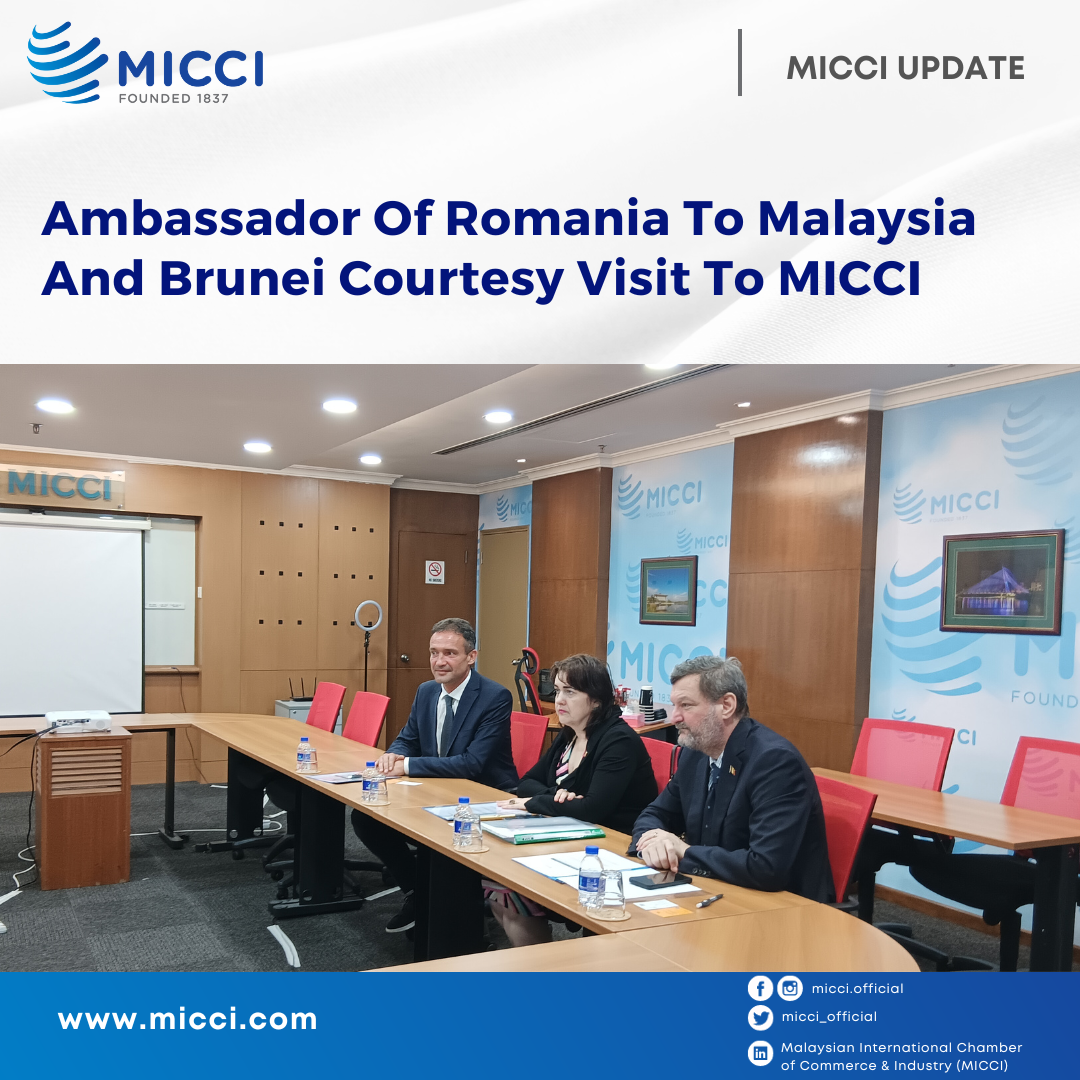 638364657757729059Ambassador Of Romania To Malaysia And Brunei Courtesy Visit To MICCI (1)
