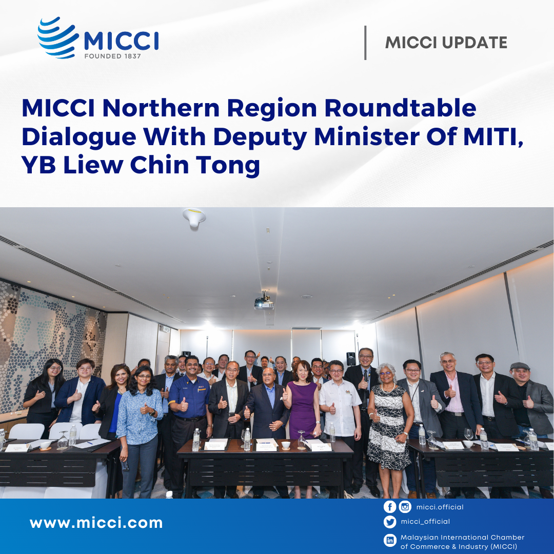 MICCI Northern Region Roundtable Dialogue With Deputy Minister Of MITI, YB Liew Chin Tong
