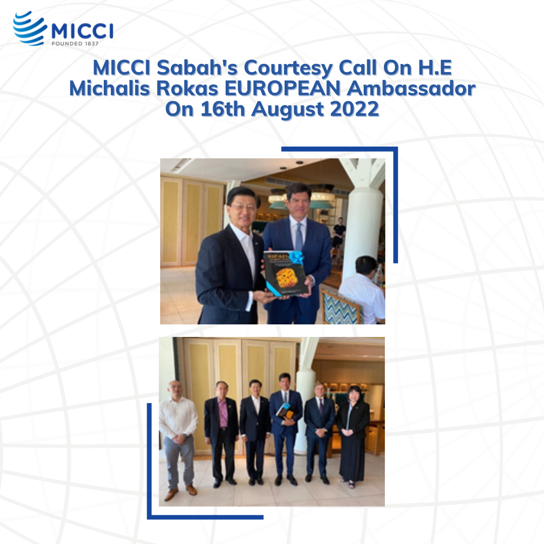 MICCI Sabah's Courtesy Call on H.E Michalis Rokas EUROPEAN Ambassador on 16th August 2022