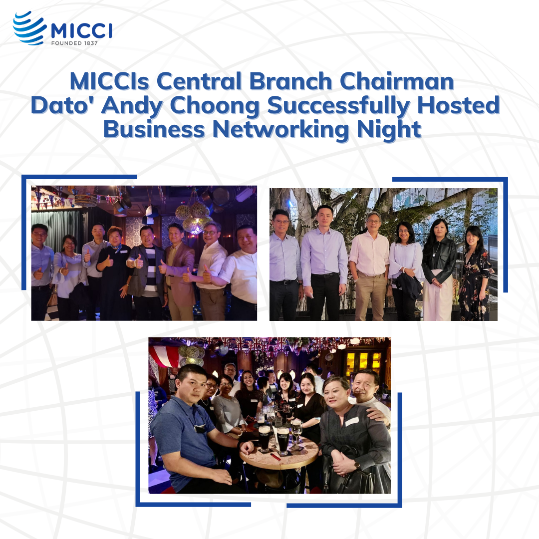 MICCIs Central Branch Chairman Dato Andy Choong Successfully Hosted Business Networking Night