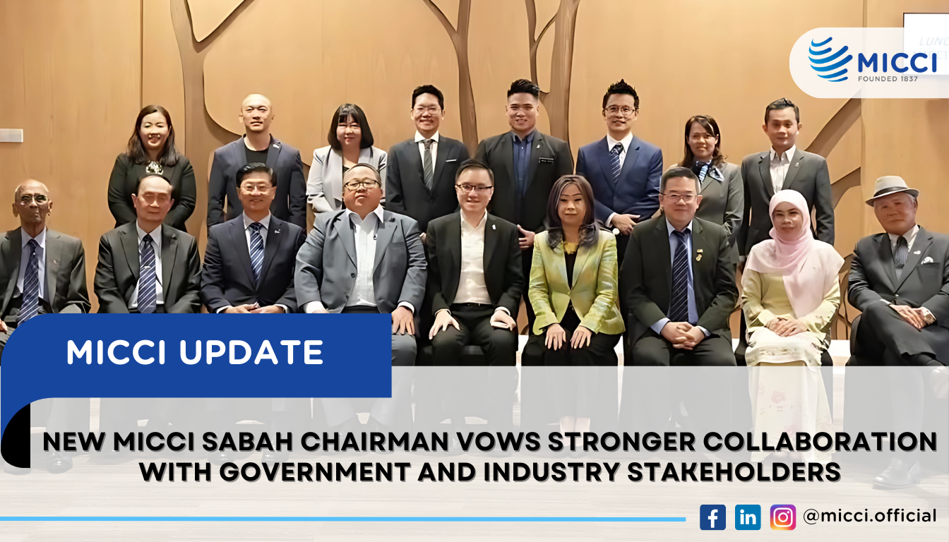 NEW MICCI SABAH CHAIRMAN VOWS STRONGER COLLABORATION WITH GOVERNMENT AND INDUSTRY STAKEHOLDERS