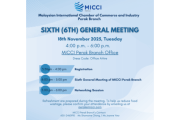 Sixth (6th) General Meeting of MICCI Perak Branch Sixth (6th) General Meeting of MICCI Perak Branch