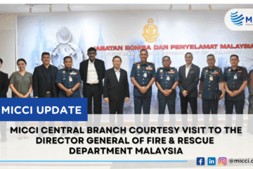 MICCI Central Branch Courtesy Visit to the Director General of Fire & Rescue Department Malaysia
